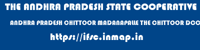THE ANDHRA PRADESH STATE COOPERATIVE BANK LIMITED  ANDHRA PRADESH CHITTOOR MADANAPALLE THE CHITTOOR DCCB LTD MADANAPALLI  ifsc code
